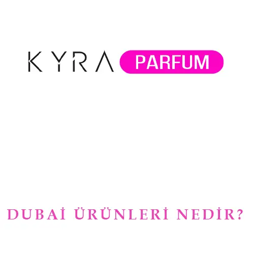 dubai-urunleri-nedir